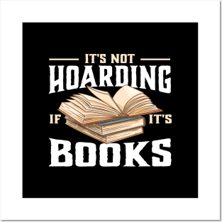 it's not hoarding if it's books Reading Lover Posters and Art